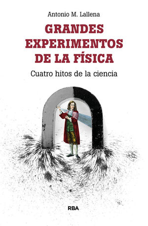 GRANDES EXPERIMENTOS DE LA FÍSICA *