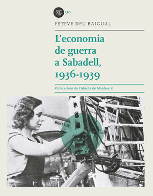 L'ECONOMIA DE GUERRA A SABADELL, 1936-1939 *