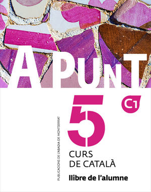 A PUNT. CURS DE CATALÀ. LLIBRE DE L'ALUMNE, 5 *