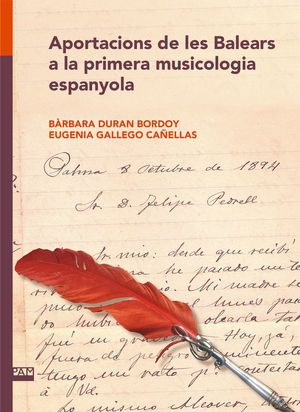 APORTACIONS DE LES BALEARS A LA PRIMERA MUSICOLOGIA ESPANYOLA *