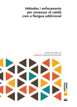 MÈTODES I ENFOCAMENTS PER ENSENYAR EL CATALÀ COM A LLENGUA ADDICIONAL *