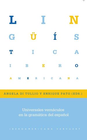 UNIVERSALES VERNÁCULOS EN LA GRAMÁTICA DEL ESPAÑOL *