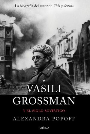 VASILI GROSSMAN Y EL SIGLO SOVIÉTICO *