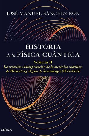 HISTORIA DE LA FÍSICA CUÁNTICA. VOLUMEN II *