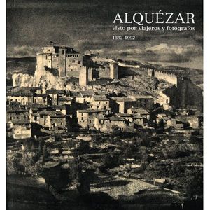 ALQUEZAR VISTO POR VIAJEROS Y FOTORAFOS *