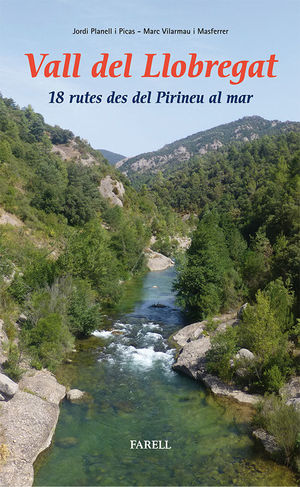 VALL DEL LLOBREGAT. 18 RUTES DES DEL PIRINEU AL MAR