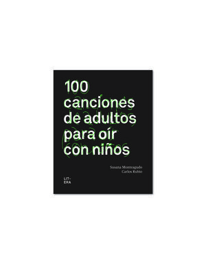 100 CANCIONES DE ADULTOS PARA OÍR CON NIÑOS *