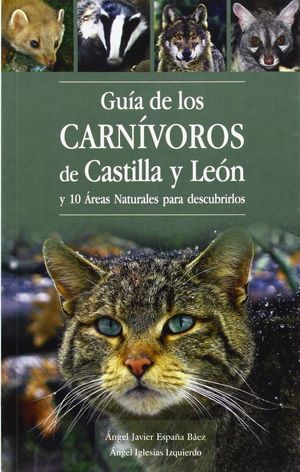 GUÍA DE LOS CARNÍVOROS DE CASTILLA Y LEÓN Y 10 RUTAS NATURALES PARA DESCUBRIR