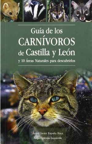 GUÍA DE LOS CARNÍVOROS DE CASTILLA Y LEÓN Y 10 RUTAS NATURALES PARA DESCUBRIR  *