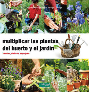 MULTIPLICAR LAS PLANTAS DEL HUERTO Y EL JARDÍN *