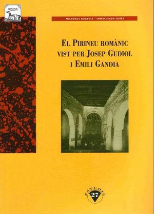 EL PIRINEU ROMÀNIC VIST PER JOSEP GUDIOL I EMILI GANDIA *