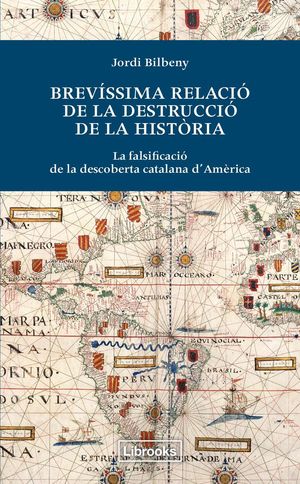 BREVÍSSIMA RELACIÓ DE LA DESTRUCCIÓ DE LA HISTÒRIA *