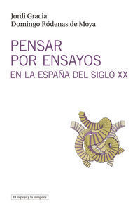 PENSAR POR ENSAYOS EN LA ESPAÑA DEL SIGLO XX *