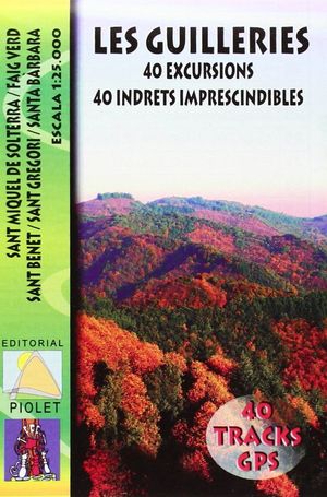 LES GUILLERIES. 40 EXCURSIONS , 40 INDRETS IMPRESCINDIBLES