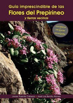 GUÍA IMPRESCINDIBLE DE LAS FLORES DEL PREPIRINEO Y TERRITORIOS VECINOS