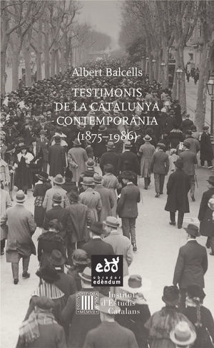 TESTIMONIS DE LA CATALUNYA CONTEMPORÀNIA (1875 - 1986) *