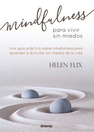 MINDFULNESS PARA VIVIR SIN MIEDOS *