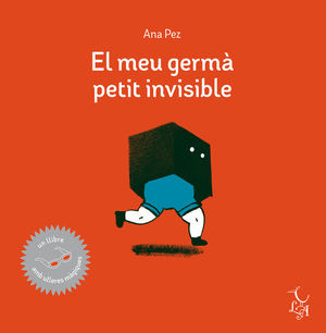 EL MEU GERMÀ PETIT INVISIBLE *