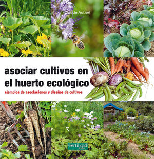 ASOCIAR CULTIVOS EN EL HUERTO ECOLOGICO *