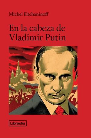 EN LA CABEZA DE VLADÍMIR PUTIN *