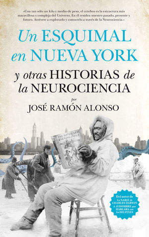 UN ESQUIMAL EN NUEVA YORK Y OTRAS HISTORIAS DE LA NEUROCIENCIA **