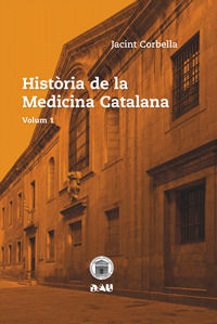 HISTÒRIA DE LA MEDICINA CATALANA. DE LA PREHISTÒRIA AL SEGLE XIX. VOL. I *