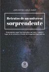 RETRATOS DE UN UNIVERSO SORPRENDENTE