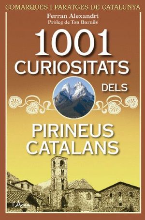 1001 CURIOSITATS DELS PIRINEUS CATALANS