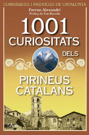 1001 CURIOSITATS DELS PIRINEUS CATALANS *