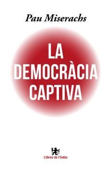 LA DEMOCRÀCIA CAPTIVA *