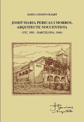 JOSEP MARIA PERICAS I MORROS, ARQUITECTE NOUCENTISTA *