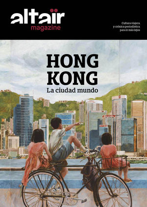 07 HONG KONG. LA CIUDAD MUNDO -ALTAIR MAGAZINE *