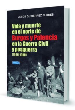 VIDA Y MUERTE EN EL NORTE DE BURGOS Y PALENCIA EN LA GUERRA CIVIL Y POSGUERRA (1936-1950) *