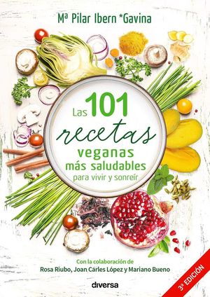 LAS 101 RECETAS VEGANAS MÁS SALUDABLES PARA VIVIR Y SONREÍR *