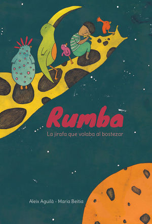 RUMBA. LA JIRAFA QUE VOLABA AL BOSTEZAR *