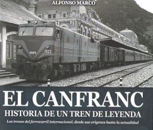 EL CANFRANC, HISTORIA DE UN TREN DE LEYENDA *