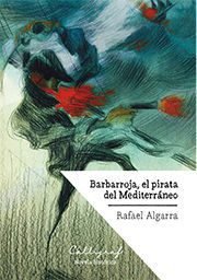 BARBARROJA, EL PIRATA DEL MEDITERRÁNEO *