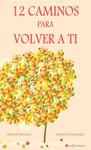 12 CAMINOS PARA VOLVER A TI *