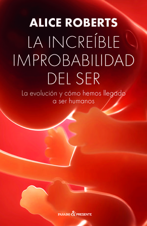 LA INCREIBLE IMPROBABILIDAD DEL SER *