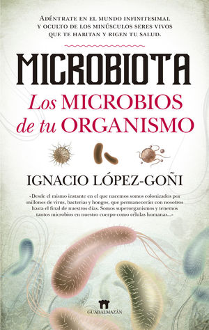 MICROBIOTA. LOS MICROBIOS DE TU ORGANISMO *