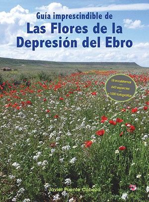 GUÍA IMPRESCINDIBLE DE LAS FLORES DE LA DEPRESIÓN DEL EBRO