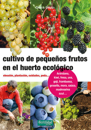 CULTIVO DE PEQUEÑOS FRUTOS EN EL HUERTO ECOLÓGICO *