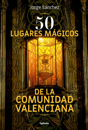 50 LUGARES MÁGICOS DE LA COMUNIDAD VALENCIANA *