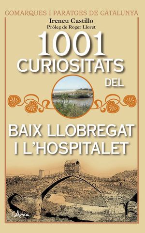 1001 CURIOSITATS DEL BAIX LLOBREGAT I L'HOSPITALET *