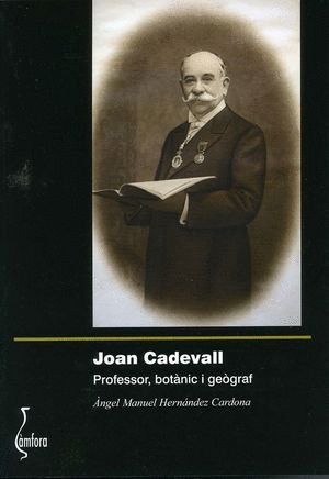 JOAN CADEVALL. PROFESSOR, BOTANIC I GEOGRAF *