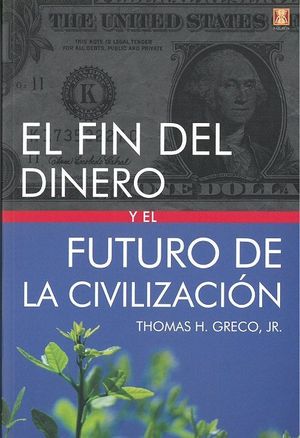 EL FIN DEL DINERO Y EL FUTURO DE LA CIVILIZACION *