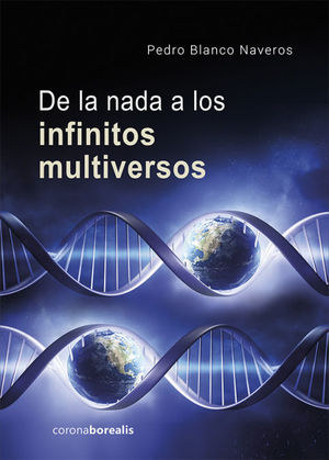 DE LA NADA A LOS INFINITOS MULTIVERSOS *