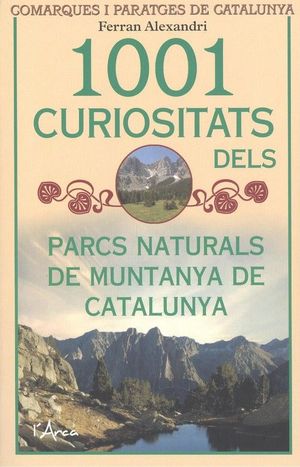 1001 CURIOSITATS DELS PARCS NATURALS DE MUNTANYA DE CATALUNYA