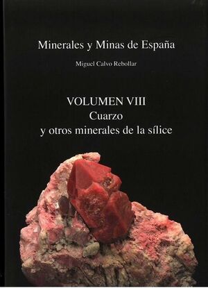 MINERALES Y MINAS DE ESPAÑA. VOL VIII. CUARZO Y OTROS MINERALES DE LA SILICE *