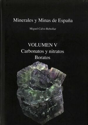 MINERALES Y MINAS DE ESPAÑA. CARBONATOS Y NITRATOS. BORATOS - VOL. V *